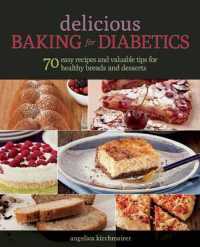 Delicious Baking for Diabetics : 70 Easy Recipes and Valuable Tips for Healthy and Delicious Breads and Desserts （TRA）