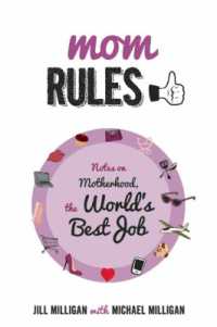 Mom Rules : Notes on Motherhood, the World's Best Job