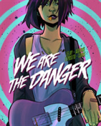We Are the Danger