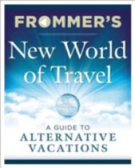 Frommer's New World of Travel : A Guide to Alternative Vacations （6TH）