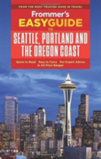 Frommer's EasyGuide to Seattle, Portland and the Oregon Coast (Easyguides) （2ND）