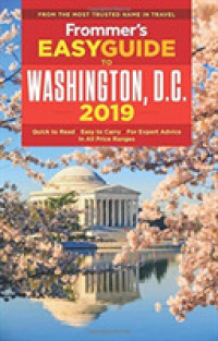 Frommer's 2019 Easyguide to Washington, D.C. (Frommer's Easyguide to Washington D.C.) （6 FOL PAP/）