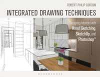 建築・インテリアのためのスケッチ技法<br>Integrated Drawing Techniques : Designing Interiors with Hand Sketching, SketchUp, and Photoshop