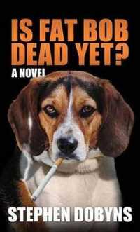 Is Fat Bob Dead Yet? （Large Print Library Binding）
