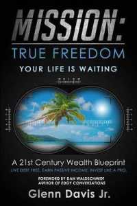 Mission True Freedom : A 21st Century Wealth Blueprint - an 8-step Plan to Retire Younger and Retire Richer