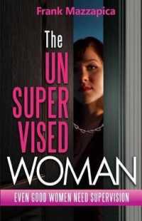 The Unsupervised Woman : Even Good Women Need Supervision