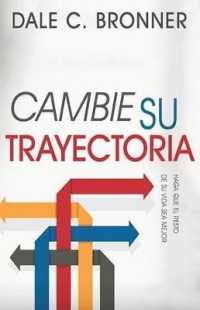 Cambie Su Trayectoria : Haga Que El Resto de Su Vida Sea Mejor （Spanish Language Edition, Chan）