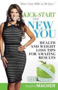 Kick-start the New You : Health and Weight Loss Tips for Amazing Results