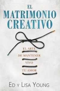 El Matrimonio Creativo : El Arte de Mantener Vivo Tu Amor （Spanish Language Edition, Creative Marriage (Spanish)）