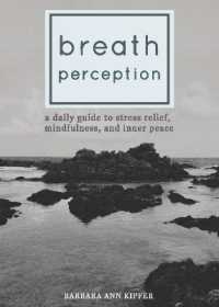 Breath Perception : A Daily Guide to Stress Relief, Mindfulness, and Inner Peace