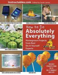 How to Do Absolutely Everything : Homegrown Projects from Real Do-It-Yourself Experts （Reissue）