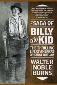 The Saga of Billy the Kid : The Thrilling Life of America's Original Outlaw
