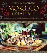 Morocco on a Plate : Breads, Entrees, and Desserts with Authentic Spice