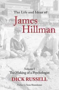 The Life and Ideas of James Hillman : Volume I: the Making of a Psychologist