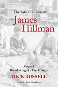 The Life and Ideas of James Hillman : Volume I: The Making of a Psychologist