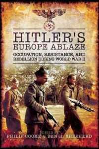 Hitler's Europe Ablaze : Occupation, Resistance, and Rebellion during World War II