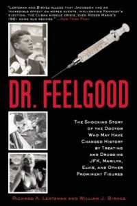 Dr. Feelgood : The Shocking Story of the Doctor Who May Have Changed History by Treating and Drugging JFK, Marilyn, Elvis, and Other Prominent Figures