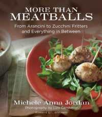More than Meatballs : From Arancini to Zucchini Fritters and Everything in between