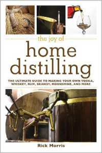 The Joy of Home Distilling : The Ultimate Guide to Making Your Own Vodka, Whiskey, Rum, Brandy, Moonshine, and More (Joy of Series)