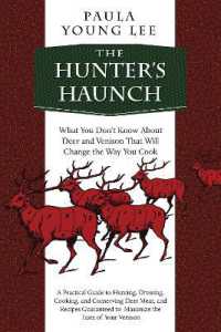 The Hunter's Haunch : What You Don?t Know about Deer and Venison That Will Change the Way You Cook