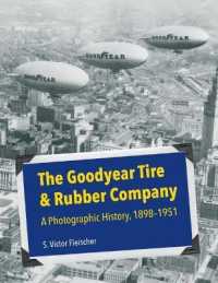 The Goodyear Tire & Rubber Company : A Photographic History, 1898-1951 (Ohio History and Culture)