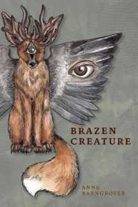 Brazen Creature (Akron Poetry)