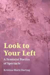 Look to Your Left : A Feminist Poetics of Spectacle (Akron Contemporary Poetics)