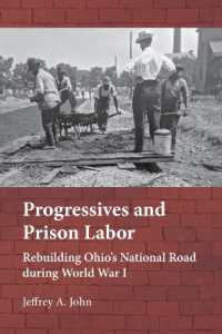 Progressives and Prison Labor : Rebuilding Ohio's National Road during World War I (Ohio History and Culture)