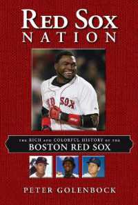 Red Sox Nation : The Rich and Colorful History of the Boston Red Sox
