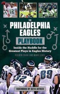 The Philadelphia Eagles Playbook : Inside the Huddle for the Greatest Plays in Eagles History (Playbook)