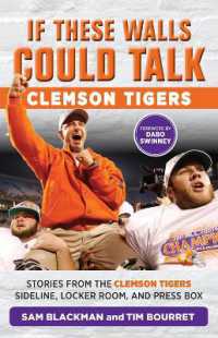 If These Walls Could Talk: Clemson Tigers : Stories from the Clemson Tigers Sideline, Locker Room, and Press Box (If These Walls Could Talk)