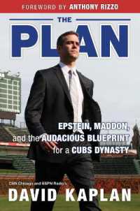 The Plan : Epstein, Maddon, and the Audacious Blueprint for a Cubs Dynasty