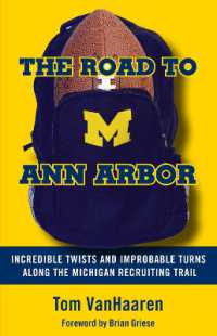 The Road to Ann Arbor : Incredible Twists and Improbable Turns Along the Michigan Recruiting Trail