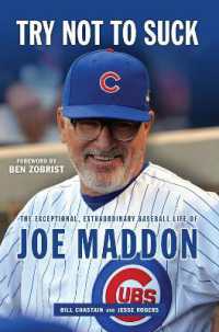 Try Not to Suck : The Exceptional, Extraordinary Baseball Life of Joe Maddon
