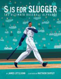 S is for Slugger : The Ultimate Baseball Alphabet