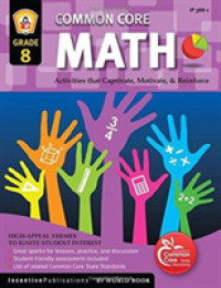 Common Core Math, Grade 8 : Activities That Captivate, Motivate, and Reinforce (Common Core)