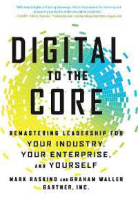 Digital to the Core : Remastering Leadership for Your Industry, Your Enterprise, and Yourself