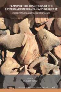 Plain Pottery Traditions of the Eastern Mediterranean and Near East : Production, Use, and Social Significance (Ucl Institute of Archaeology Publications)