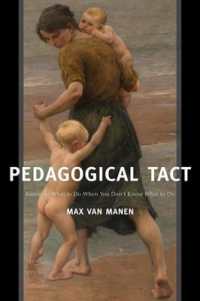 Pedagogical Tact : Knowing What to Do When You Don't Know What to Do (Phenomenology of Practice)