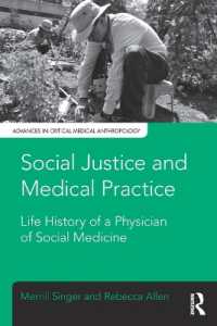 Social Justice and Medical Practice : Life History of a Physician of Social Medicine (Advances in Critical Medical Anthropology)