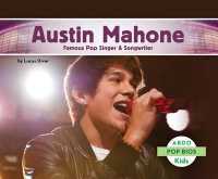 Austin Mahone : Famous Pop Singer & Songwriter (Pop Bios)