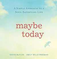 Maybe Today : A Simple Approach to a Soul-Satisfying Life