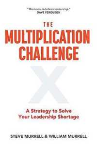 The Multiplication Challenge : A Strategy to Solve Your Leadership Shortage