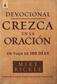 Devocional Crezca en la Oración: Un viaje de 100 días / Growing in Prayer Devotional: A 100-Day Journey