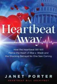 A Heartbeat Away : How the Heartbeat Bill Will Pierce the Heart of Roe V. Wade and the Shocking Betrayal No One Saw Coming