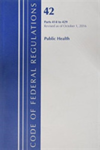 Code of Federal Regulations, Title 42 Public Health 414-429 : Revised as of October 1, 2016 (Code of Federal Regulations, Title 42 Public Health) （Revised）