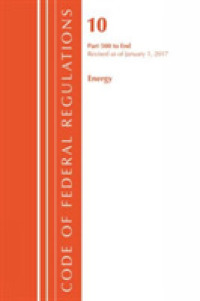 Code of Federal Regulations Title 10 : Energy, Parts 500-end, Revised as of January 1, 2017 （Revised）