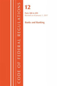 Code of Federal Regulations Title 12 : Banks and Banking, Parts 300-499, Revised as of January 1, 2017 （Revised）