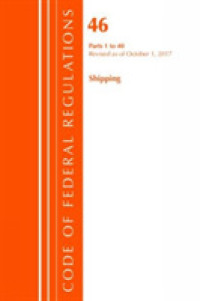 Code of Federal Regulations, Title 46 Shipping : Parts 1 to 40, Revised as of October 1, 2017 (Code of Federal Regulations)