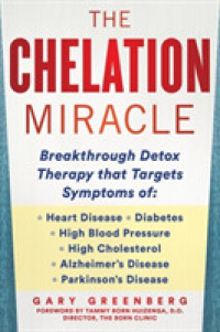 The Chelation Revolution : Breakthrough Detox Therapy, with a Foreword by Tammy Born Huizenga, D.O., Founder of the Born Clinic